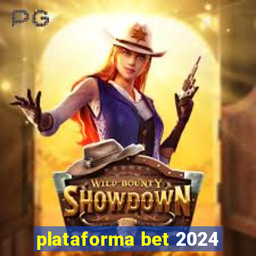 plataforma bet 2024